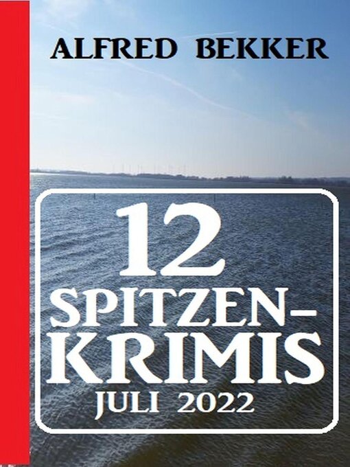 Title details for 12 Spitzenkrimis Juli 2022 by Alfred Bekker - Available